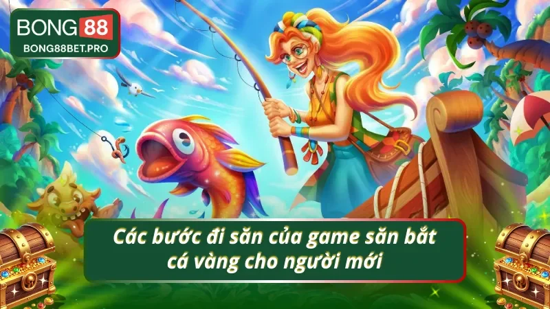 Bí kíp từng bước đi game bắn cá vàng dễ dàng cho tân thủ