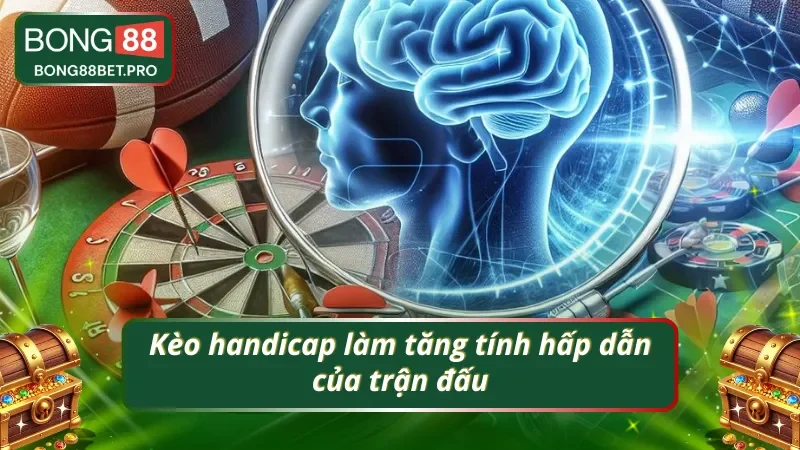 Tăng tính hấp dẫn của trận đấu cùng handicap BONG88