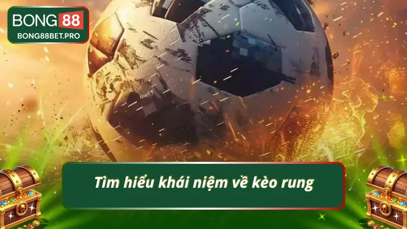 Hình thức cược kèo rung trong bóng đá là gi?