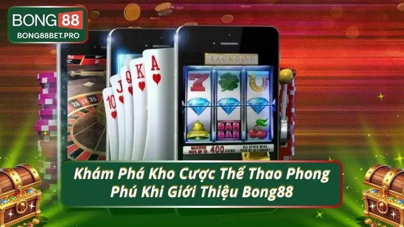 Khám Phá Kho Cược Thể Thao Phong Phú Khi Giới Thiệu Bong88