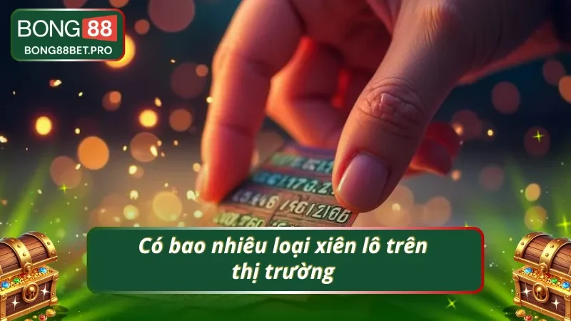 Khám phá các dạng xiên lô phổ biến hiện nay